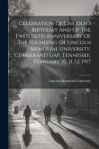 Celebration Of Lincoln's Birthday And Of The Twentieth Anniversary Of The Founding Of Lincoln Memorial University, Cumberand Gap, Tennessee, February