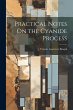 Practical Notes On the Cyanide Process - Bild 1