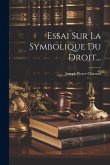 Essai Sur La Symbolique Du Droit... Essai Sur La Symbolique Du Droit...