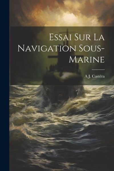 Essai Sur La Navigation Sous-Marine