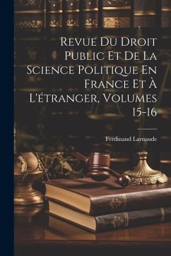 Revue Du Droit Public Et De La Science Politique En France Et À L'étranger, Volumes 15-16 - Larnaude, Ferdinand