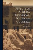 Aspects of Algeria, Historical-Political-Colonial