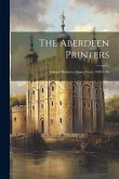 The Aberdeen Printers: Edward Raban to James Nicol, 1620-1736