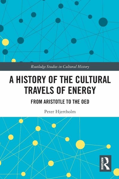 A History of the Cultural Travels of Energy A History of the Cultural Travels of Energy
