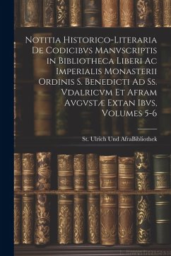 Cover Notitia Historico-Literaria De Codicibvs Manvscriptis in Bibliotheca Liberi Ac Imperialis Monasterii Ordinis S. Benedicti Ad Ss. Vdalricvm Et Afram Av
