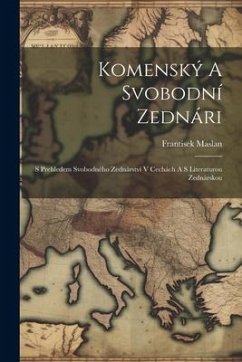 Komenský A Svobodní Zednári; S Prehledem Svobodného Zednárství V Cechách A S Literaturou Zednárskou - Maslan, Frantisek