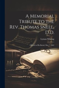 Cover A Memorial Tribute to the Rev. Thomas Snell, D.D.