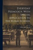 Everyday Pedagogy, With Special Application to the Rural School