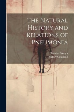 The Natural History and Relations of Pneumonia - Sturges, Octavius; Coupland, Sidney