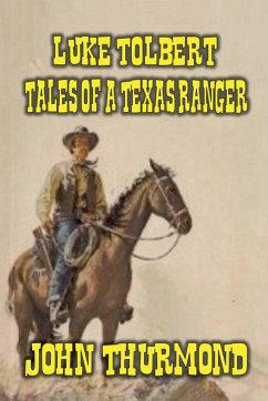 Luke Tolbert - Tales of a Texas Ranger - Thurmond, John