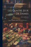 Les Quatre Jeux De Dames: Polonais, Égyptien, -échecs, Et À Trois Personnes ......