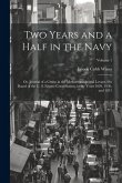 Two Years and a Half in the Navy: Or, Journal of a Cruise in the Mediterranean and Levant, On Board of the U. S. Frigate Constellation, in the Years 1