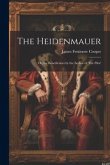 The Heidenmauer: Or, the Benedictines by the Author of 'The Pilot'