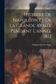 Histoire De Napoléon Et De La Grande Armée Pendant L'année 1812