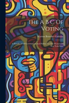 Cover The A B C Of Voting: A Handbook Of Government And Politics For The Women Of New York State