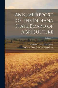 Cover Annual Report of the Indiana State Board of Agriculture; Volume 39