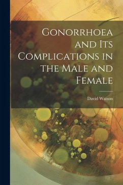 Cover Gonorrhoea and Its Complications in the Male and Female