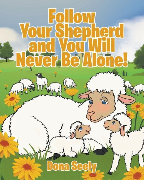 Follow Your Shepherd and You Will Never Be Alone! Follow Your Shepherd and You Will Never Be Alone!
