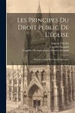 Les Principes Du Droit Public De L'église: Réduits `a Leur Plus Simple Expression