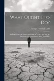 What Ought I to Do?