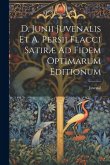 D. Junii Juvenalis Et A. Persii Flacci Satiræ Ad Fidem Optimarum Editionum