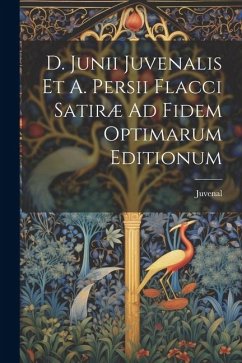 Cover D. Junii Juvenalis Et A. Persii Flacci Satiræ Ad Fidem Optimarum Editionum