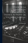 Etude De La Statistique Criminelle De France Au Point De Vue Médico-Légal Etude De La Statistique Criminelle De France Au Point De Vue Médico-Légal