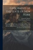 Geography of the State of New York: Embracing Its Physical Features, Climate, Geology, Mineralogy, Botany, Zoology, History, Pursuits of the People, G