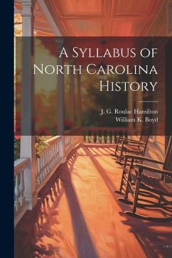 A Syllabus of North Carolina History - Boyd, William K.