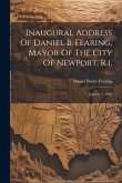 Inaugural Address Of Daniel B. Fearing, Mayor Of The City Of Newport, R.i.: January 1, 1894