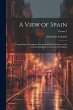 A View of Spain: Comprising a... - Bild 1