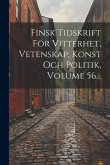 Finsk Tidskrift För Vitterhet, Vetenskap, Konst Och Politik, Volume 56... Finsk Tidskrift För Vitterhet, Vetenskap, Konst Och Politik, Volume 56...