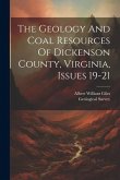 The Geology And Coal Resources Of Dickenson County, Virginia, Issues 19-21