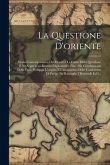 La Questione D'oriente: Storia Contemporanea Che Descrive Le Cause Della Questione E Ne Segue L'andamento Diplomatico Fino Alla Conchiusione D