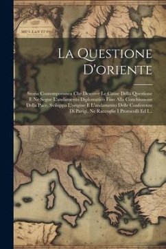 Cover La Questione D'oriente: Storia Contemporanea Che Descrive Le Cause Della Questione E Ne Segue L'andamento Diplomatico Fino Alla Conchiusione D