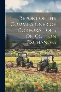 Report of the Commissioner of Corporations On Cotton Exchanges - Anonymous