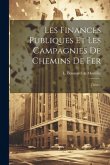 Les Finances Publiques Et Les Campagnies De Chemins De Fer: Thèse...