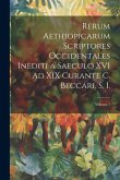 Rerum Aethiopicarum Scriptores Occidentales Inediti a Saeculo XVI Ad XIX Curante C. Beccari, S. I.; Volume 7 Rerum Aethiopicarum Scriptores Occidentales Inediti a Saeculo XVI Ad XIX Curante C. Beccari, S. I.; Volume 7