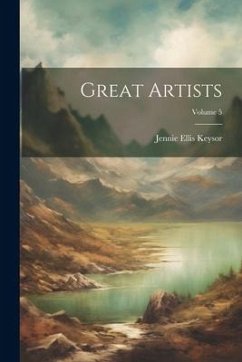 Great Artists; Volume 5 - Keysor, Jennie Ellis