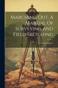 Cover Marching Out, A Manual Of Surveying And Field Sketching