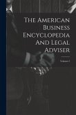 The American Business Encyclopedia And Legal Adviser; Volume 2