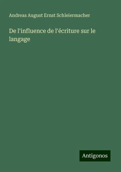 De l'influence de l'écriture sur le langage - Schleiermacher, Andreas August Ernst