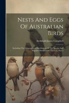 Cover Nests And Eggs Of Australian Birds: Including The Geographical Distribution Of The Species And Popular Observations Thereon, Part 2