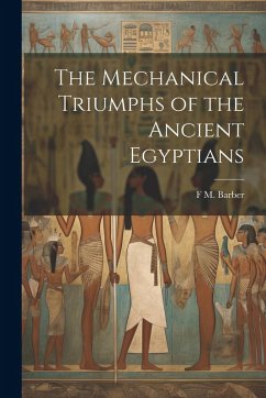 Cover The Mechanical Triumphs of the Ancient Egyptians