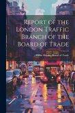 Report of the London Traffic Branch of the Board of Trade Report of the London Traffic Branch of the Board of Trade