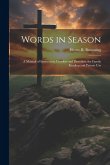 Words in Season: A Manual of Instruction, Comfort and Devotion, for Family Reading and Private Use