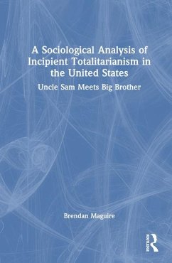 A Sociological Analysis of Incipient Totalitarianism in the United States - Maguire, Brendan