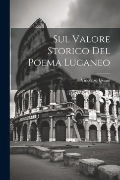 Sul Valore Storico Del Poema Lucaneo - Ussani, Vincenzo