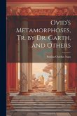 Ovid's Metamorphoses, Tr. by Dr. Garth, and Others