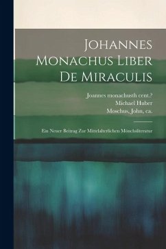 Cover Johannes Monachus Liber De Miraculis: Ein Neuer Beitrag Zur Mittelalterlichen Mönchsliteratur